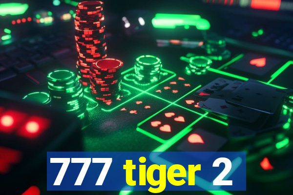 777 tiger 2